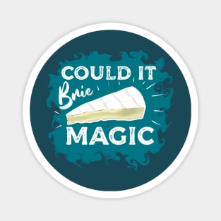 Could It Brie Magic Cheese Lovers Pun Magnet